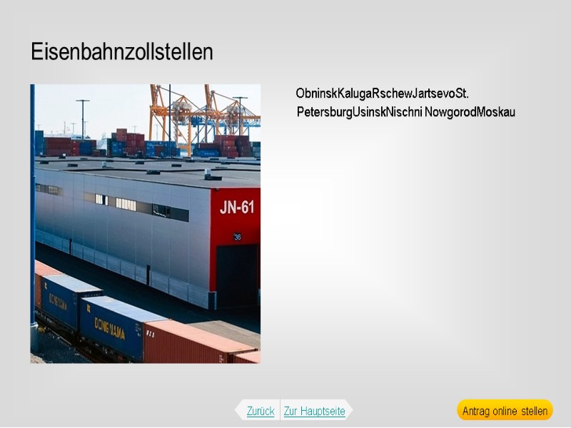 Eisenbahnzollstellen ObninskKalugaRschewJartsevoSt. PetersburgUsinskNischni NowgorodMoskau Zurück Zur Hauptseite Antrag online stellen